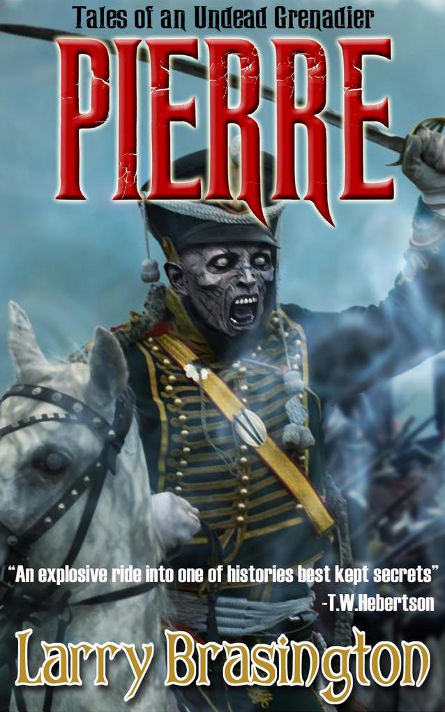 Pierre Tales of an Undead Grenadier (Pierre the Zombie Grenadier #1)