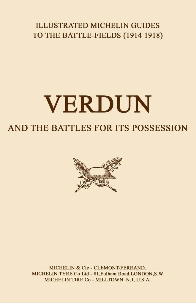 BYGONE PILGRIMAGE. VERDUN and the Battles for its Possession An Illustrated Guide to the Battlefields 1914-1918.