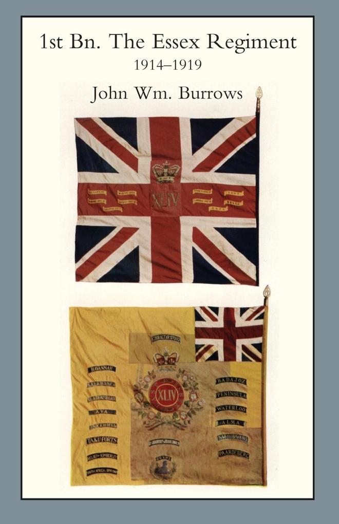 ESSEX UNITS IN THE WAR 1914-1919. Vol I. 1st Bn The Essex Regiment