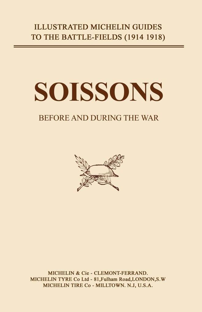 BYGONE PILGRIMAGE. SOISSONS BEFORE AND DURING THE WAR