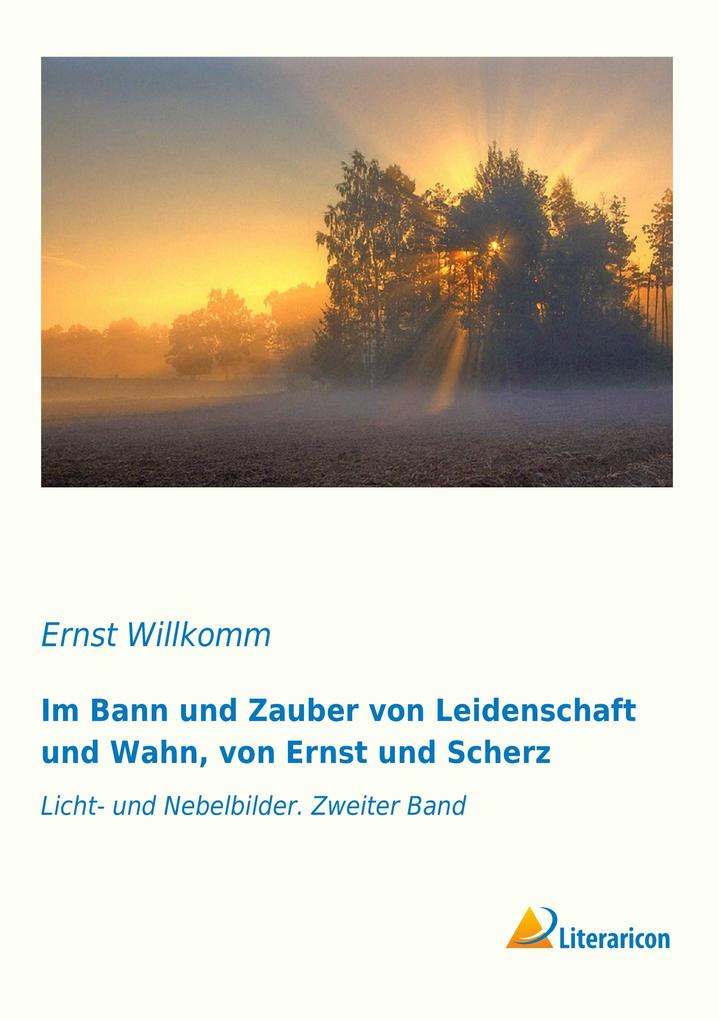 Im Bann und Zauber von Leidenschaft und Wahn von Ernst und Scherz