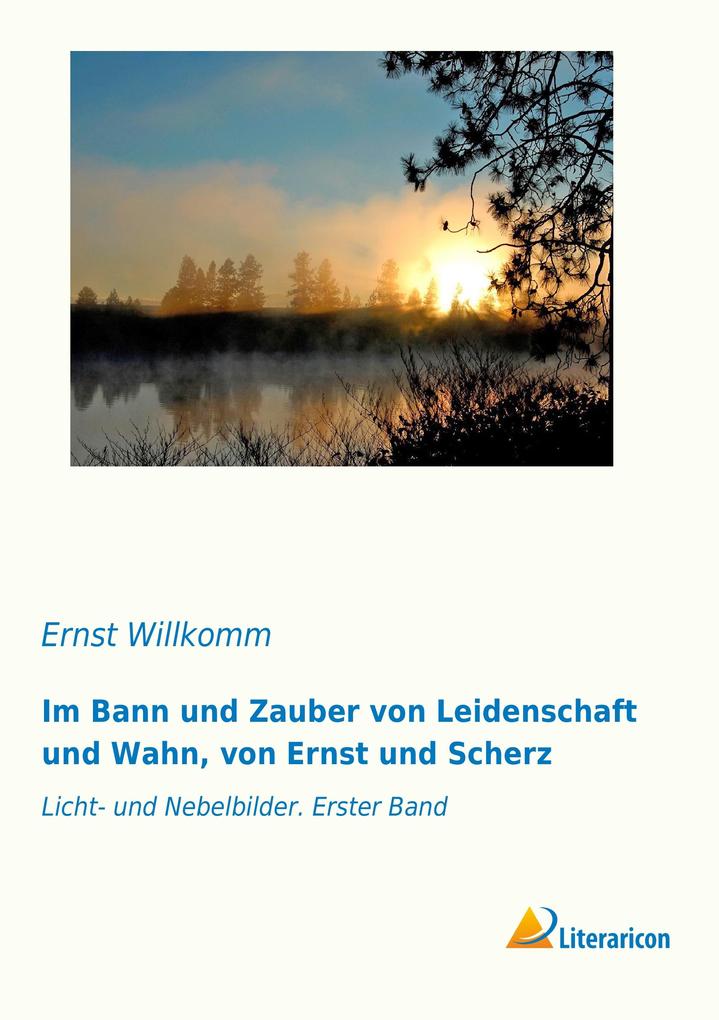 Im Bann und Zauber von Leidenschaft und Wahn von Ernst und Scherz