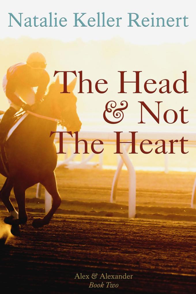 The Head and Not The Heart (Alex and Alexander #2)