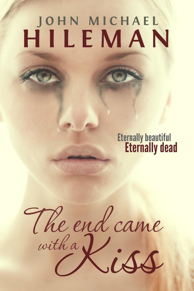 The End Came With A Kiss (Beautiful Dead #1)