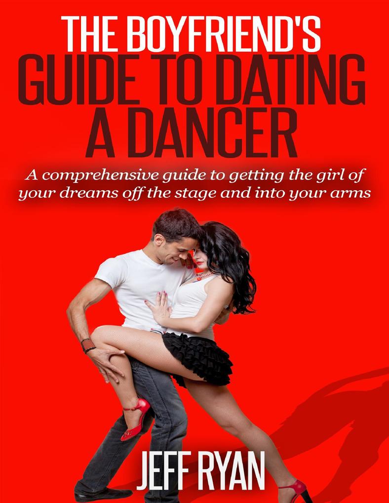 The Boyfriend‘s Guide to Dating a Dancer