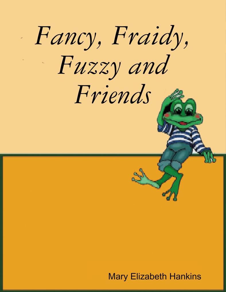 Fancy Fraidy Fuzzy and Friends