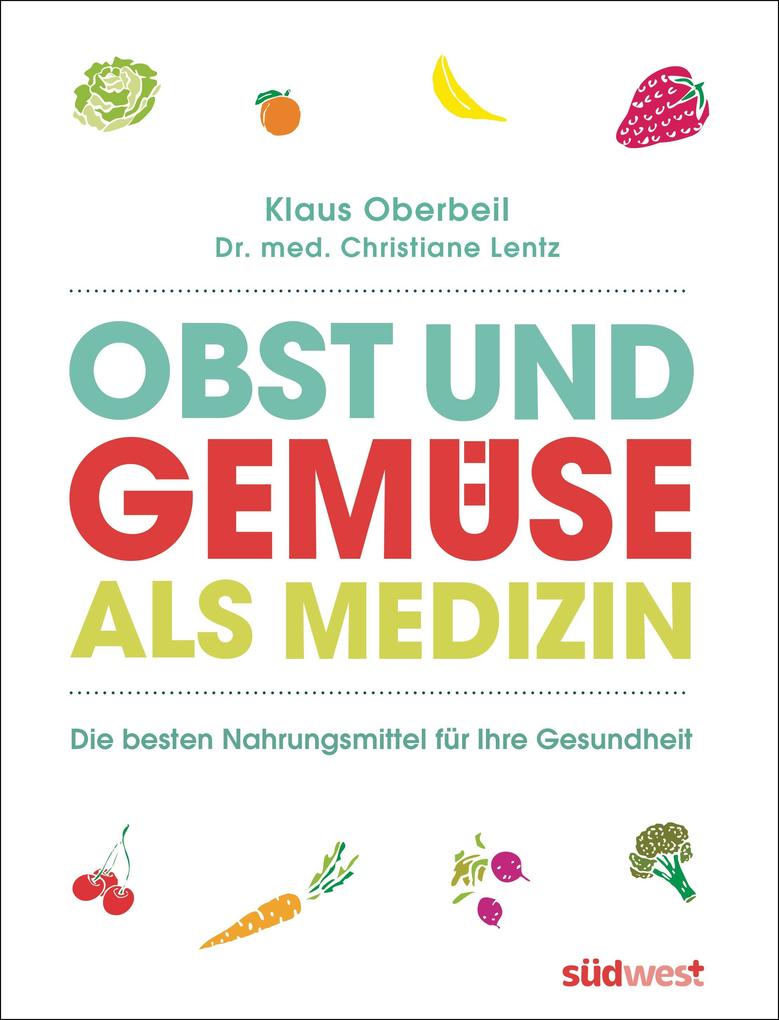 Obst und Gemüse als Medizin - Klaus Oberbeil/ Christiane Lentz