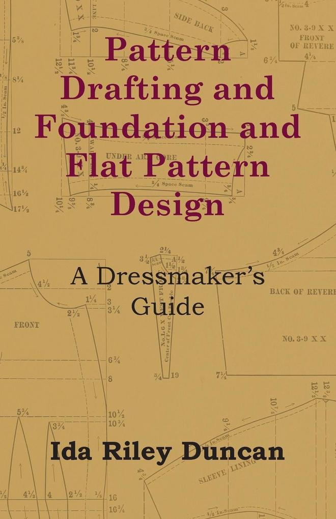 Pattern Drafting and Foundation and Flat Pattern  - A Dressmaker‘s Guide