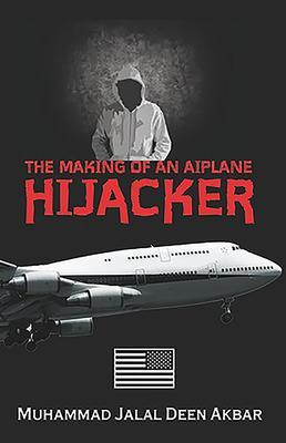 THE MAKING OF AN AIRPLANE HIJACKER