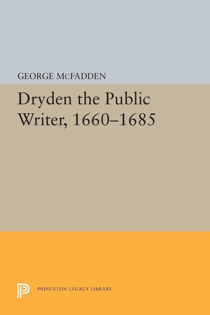 Dryden the Public Writer 1660-1685