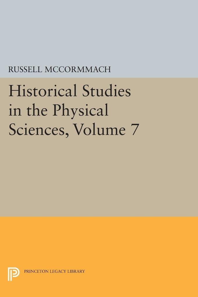 Historical Studies in the Physical Sciences Volume 7
