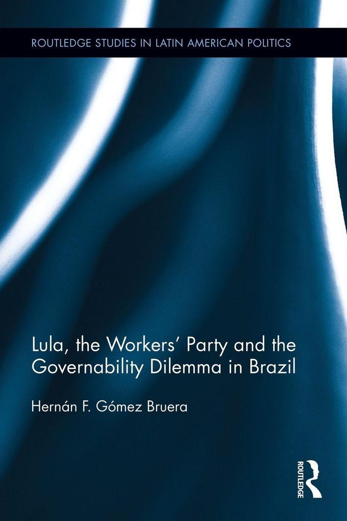 Lula the Workers' Party and the Governability Dilemma in Brazil