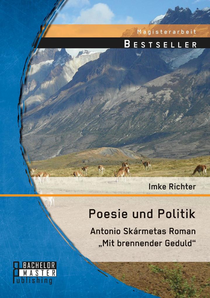 Poesie und Politik: Antonio Skármetas Roman 'Mit brennender Geduld'
