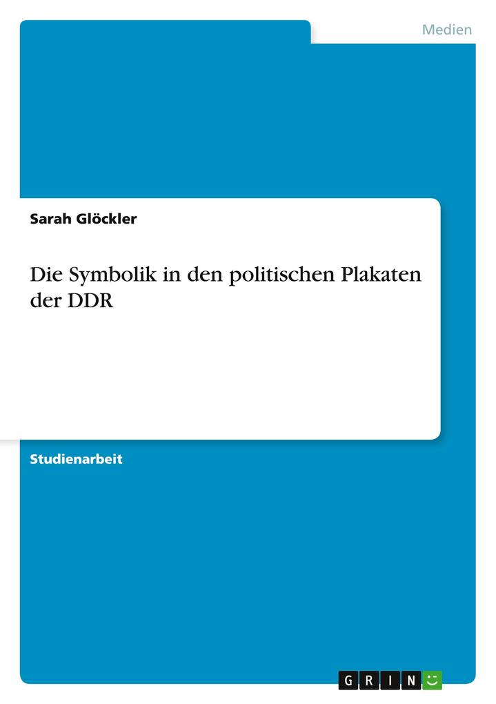 Die Symbolik in den politischen Plakaten der DDR