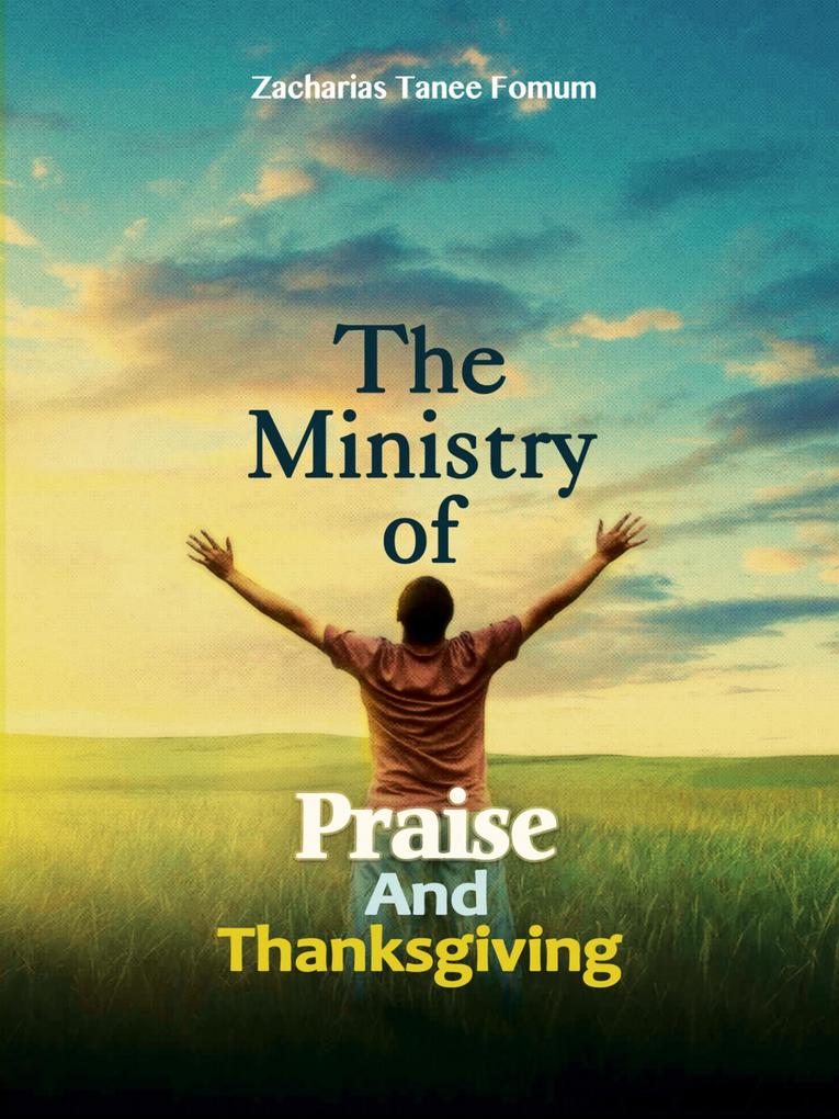 The Ministry Of Praise And Thanksgiving (Prayer Power Series #8)