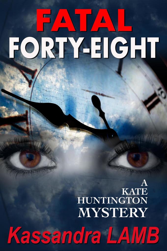 Fatal Forty-Eight (A Kate Huntington Mystery #7)