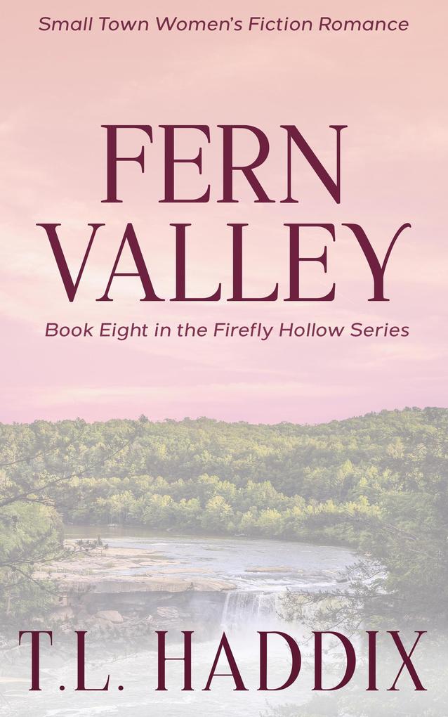 Fern Valley: A Small Town Women‘s Fiction Romance (Firefly Hollow #8)