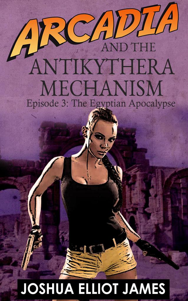 Arcadia And The Antikythera Mechanism: The Egyptian Apocalypse