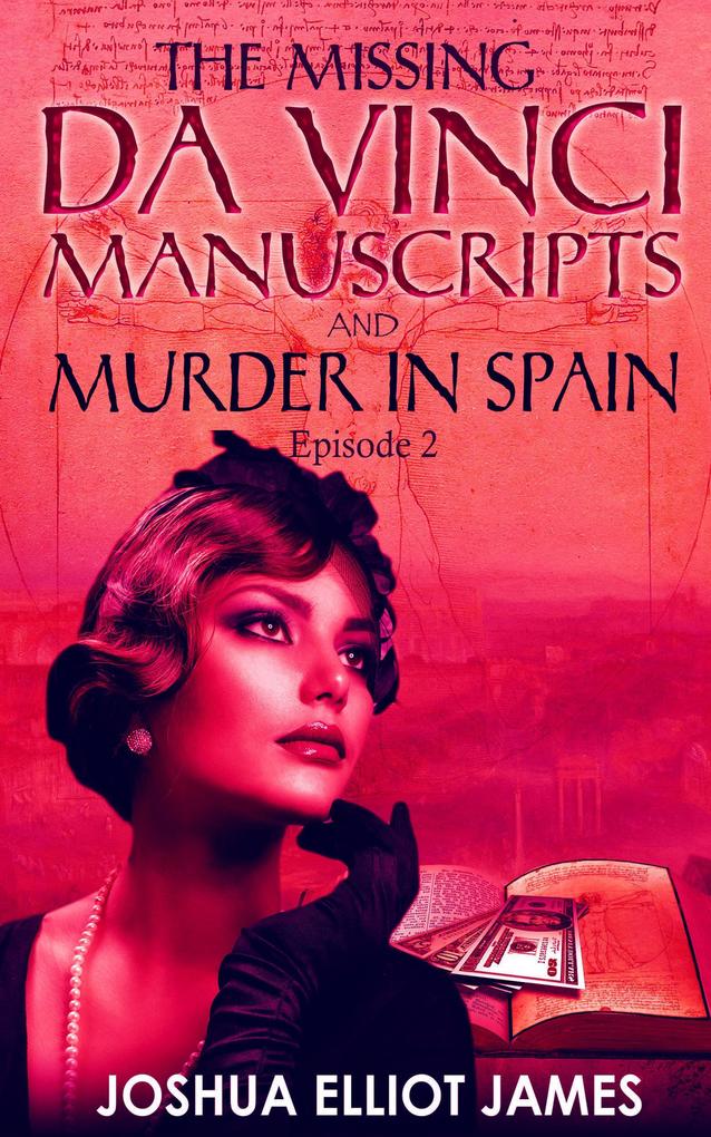 THE MISSING DA VINCI MANUSCRIPTS & MURDER IN SPAIN