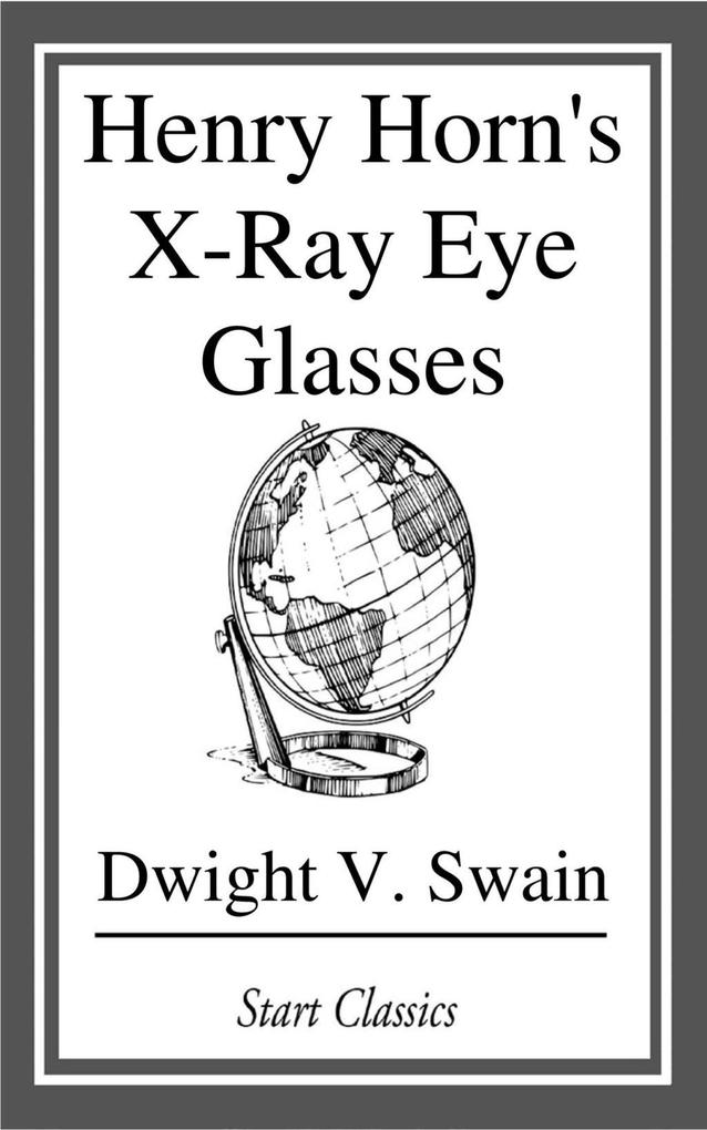 Henry Horn‘s X-Ray Eye Glasses
