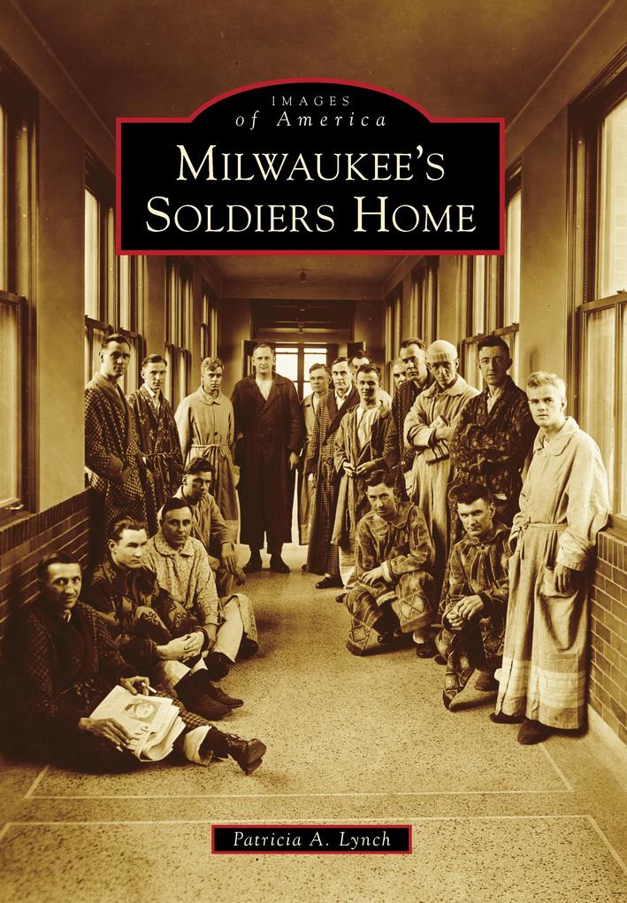 Milwaukee‘s Soldiers Home