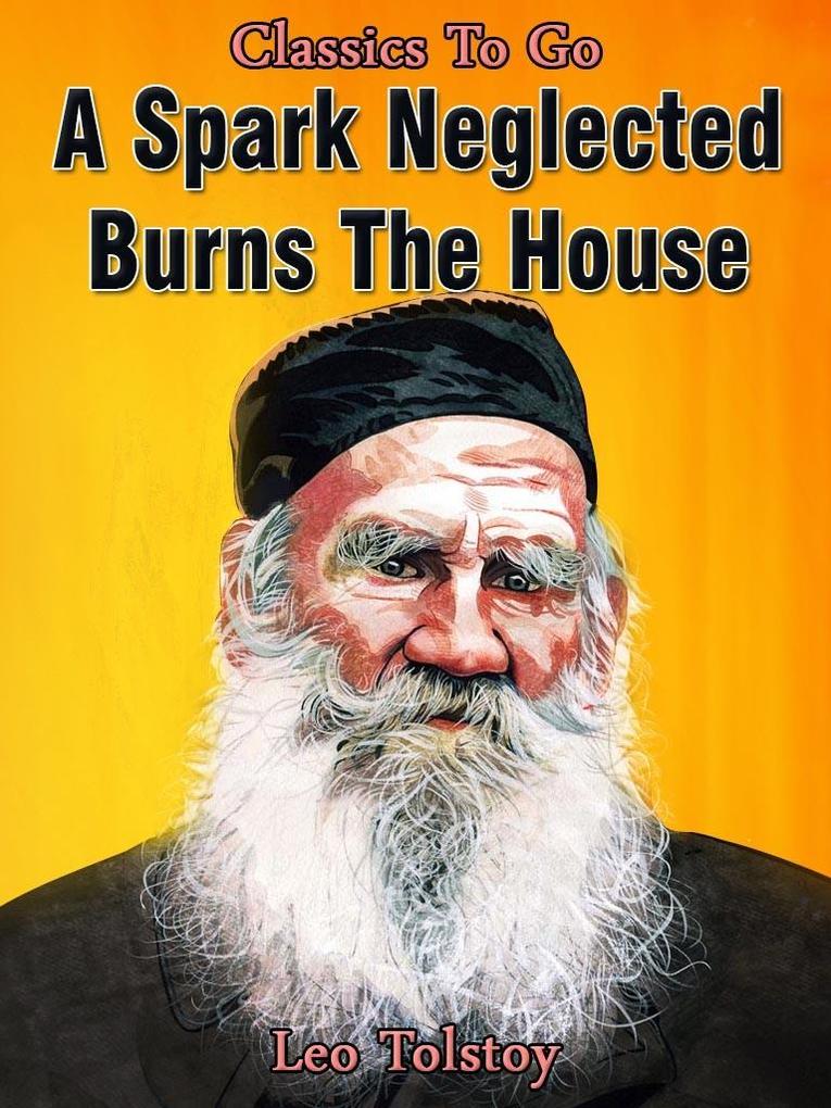 A Spark Neglected Burns the House