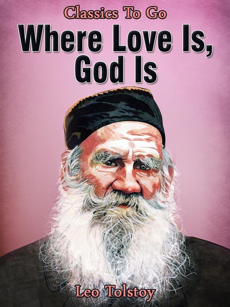 Where Love Is God Is
