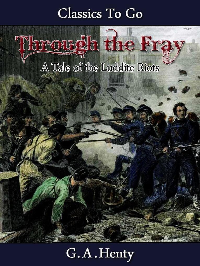 Through the Fray - A Tale of the Luddite Riots