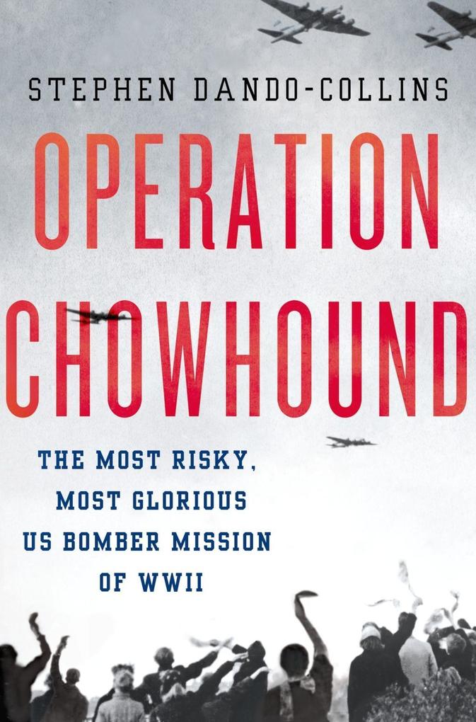 Operation Chowhound - Stephen Dando-Collins