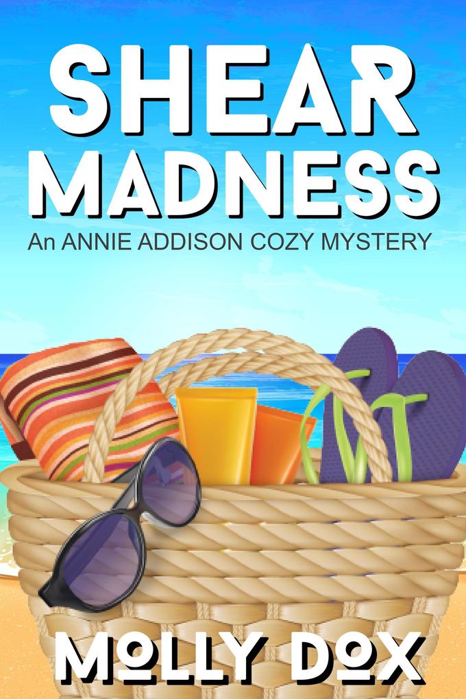 Shear Madness (An Annie Addison Cozy Mystery #4)