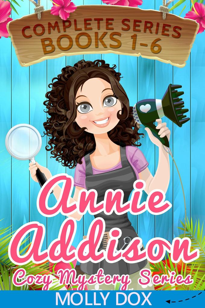 The Annie Addison Cozy Mystery Series: Boxed Set Books 1-6 (An Annie Addison Cozy Mystery #7)