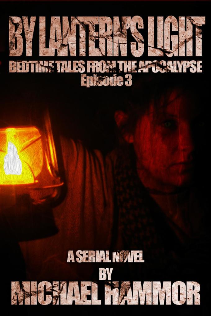 Episode 3: By Lantern‘s Light (Bedtime Tales From The Apocalypse #3)