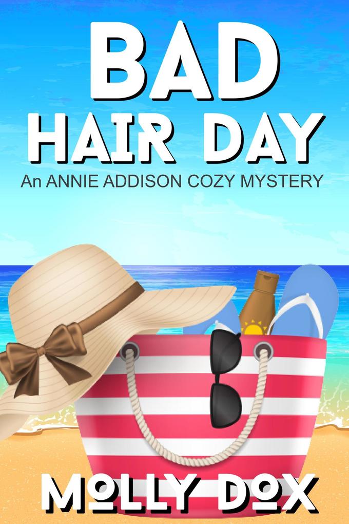 Bad Hair Day (An Annie Addison Cozy Mystery #5)