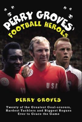 Perry Groves‘ Football Heroes