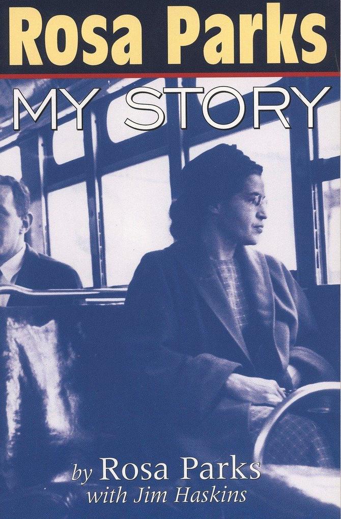 Rosa Parks: My Story - Rosa Parks/ Jim Haskins