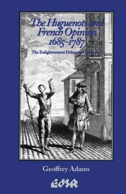 The Huguenots and French Opinion 1685-1787