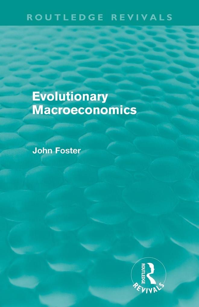 Evolutionary Macroeconomics (Routledge Revivals)