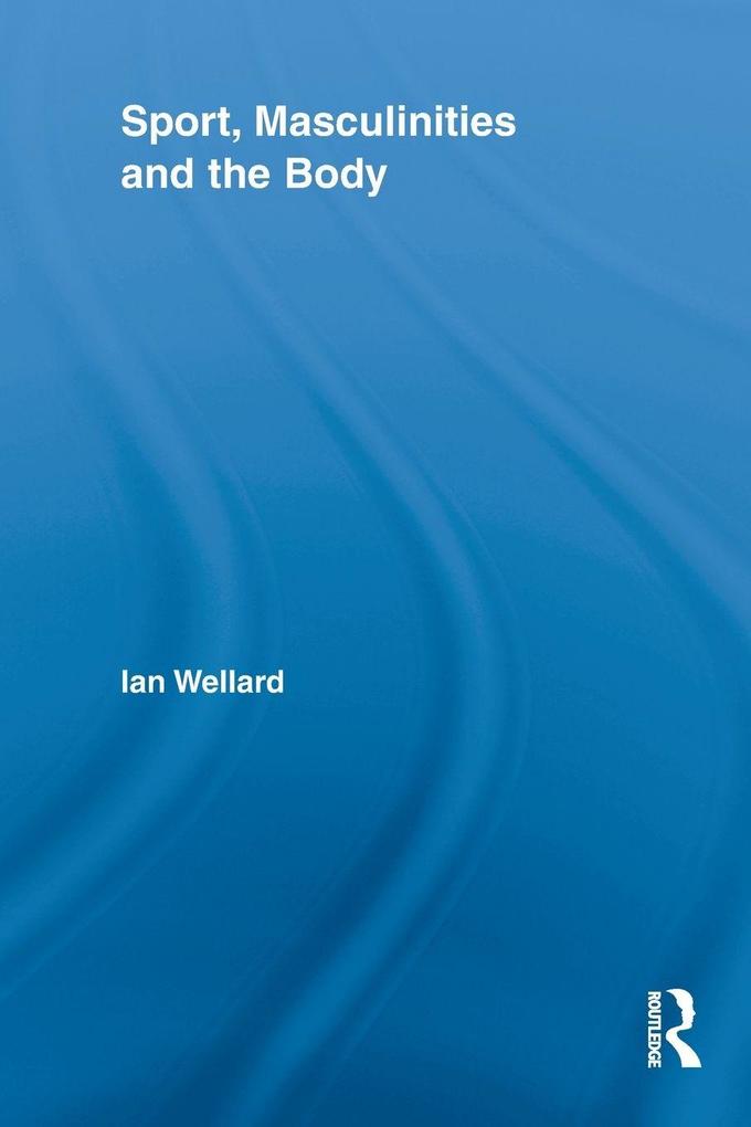 Sport Masculinities and the Body