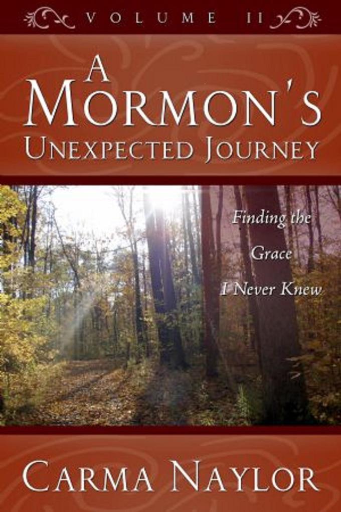 A Mormon's Unexpected Journey (Mormonism to Grace #2)