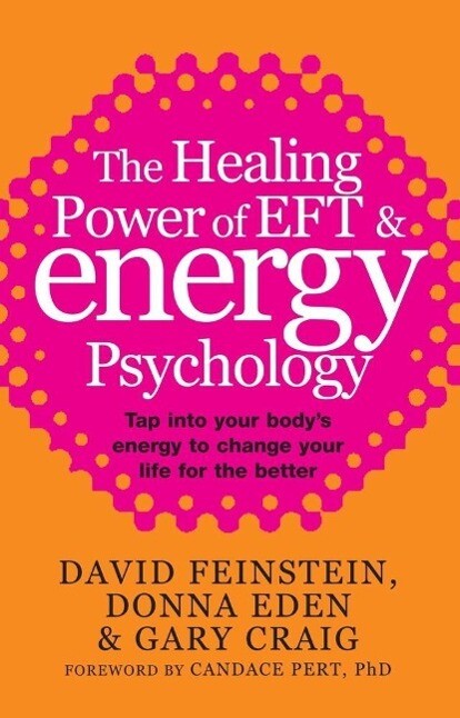 The Healing Power Of EFT and Energy Psychology - Donna Eden/ David Feinstein/ Gary Craig