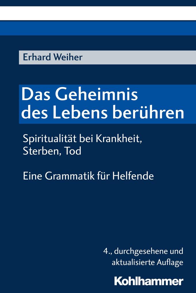 Das Geheimnis des Lebens berühren - Spiritualität bei Krankheit Sterben Tod