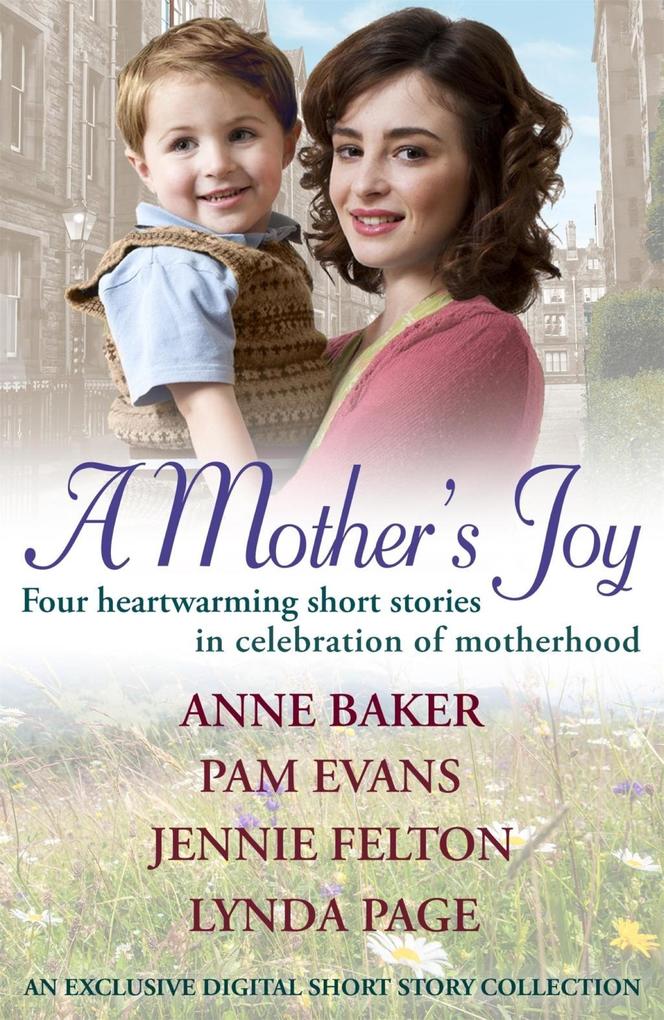 A Mother‘s Joy: A Short Story Collection In Celebration Of Motherhood