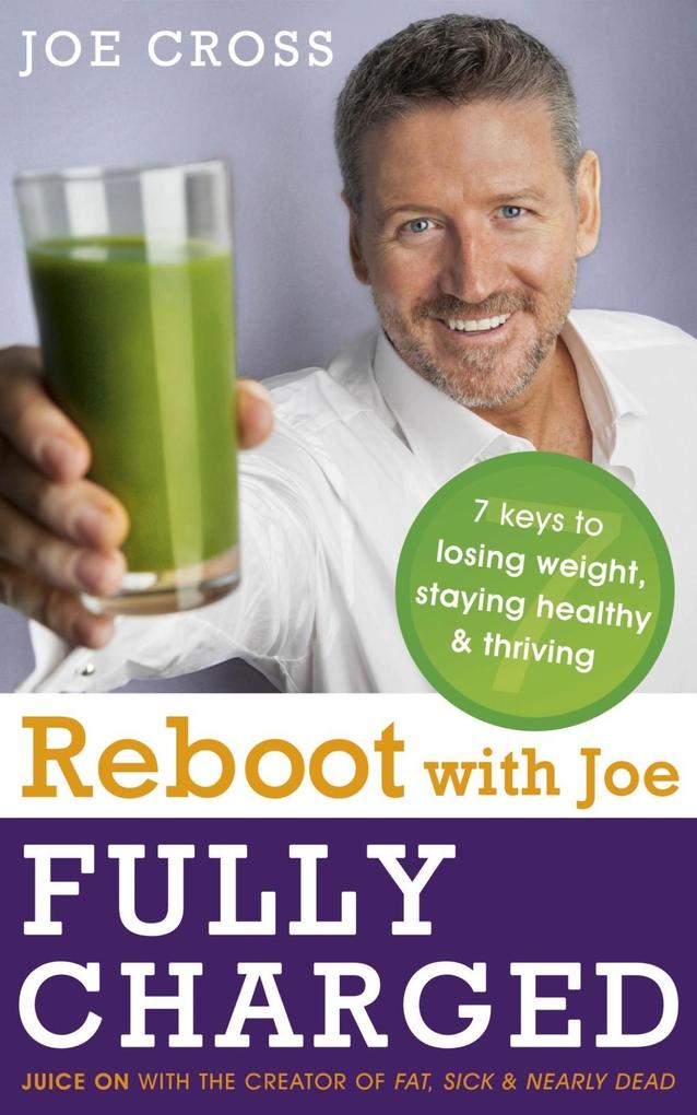 Reboot with Joe: Fully Charged - 7 Keys to Losing Weight Staying Healthy and Thriving