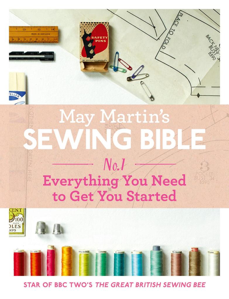 May Martin‘s Sewing Bible e-short 1: Everything You Need to Get You Started