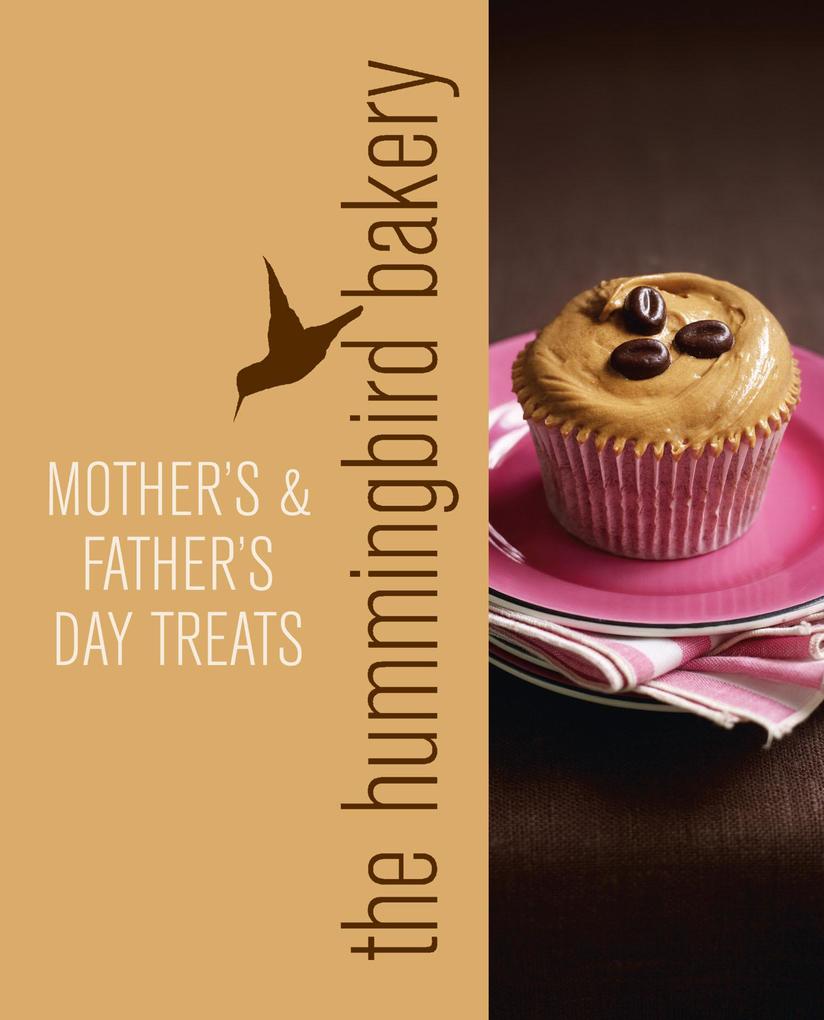Hummingbird Bakery Mother‘s and Father‘s Day Treats: An Extract from Cake Days