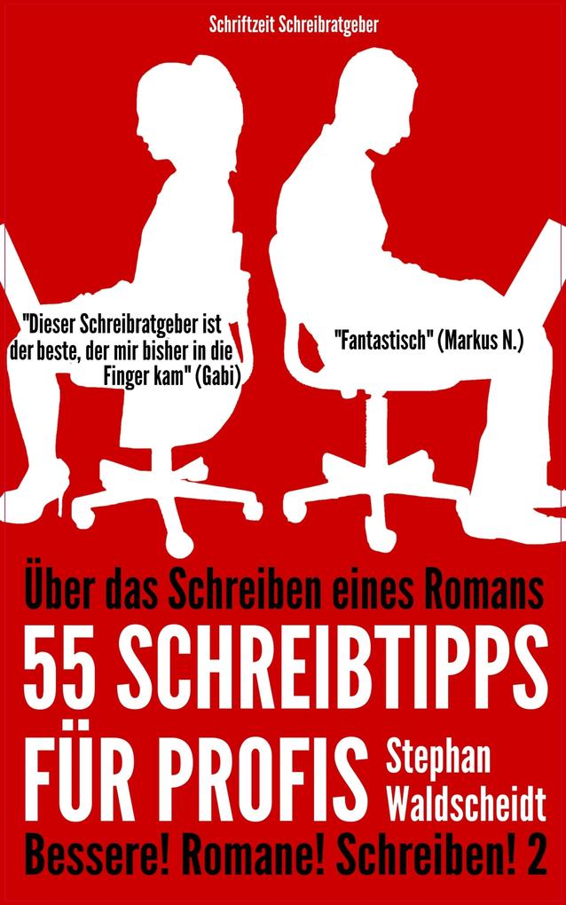 Über das Schreiben eines Romans: 55 Schreibtipps für Profis - Stephan Waldscheidt