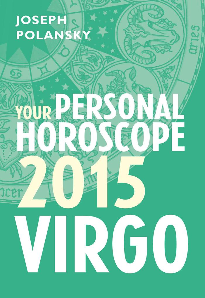 Virgo 2015: Your Personal Horoscope