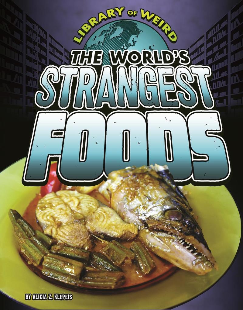 World‘s Strangest Foods
