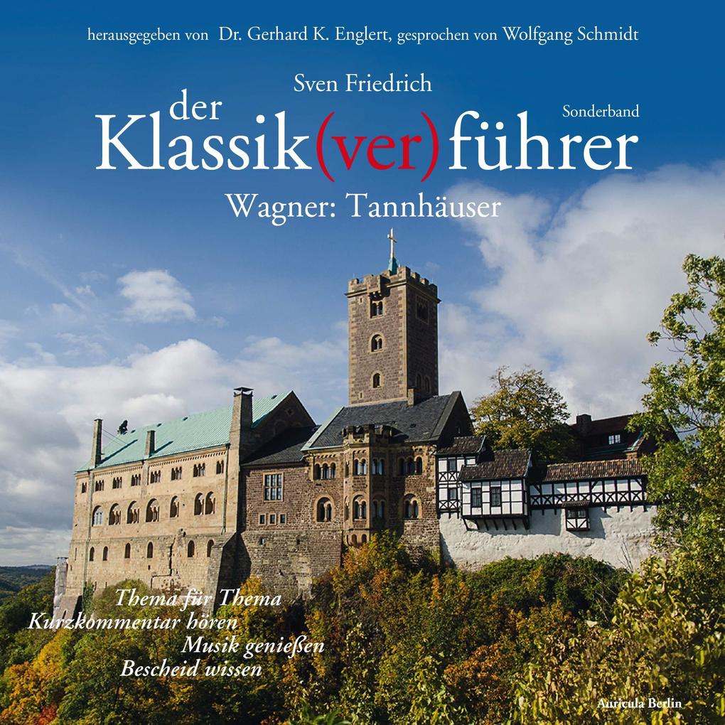 Der Klassik(ver)führer - Sonderband Wagner: Tannhäuser - Sven Friedrich