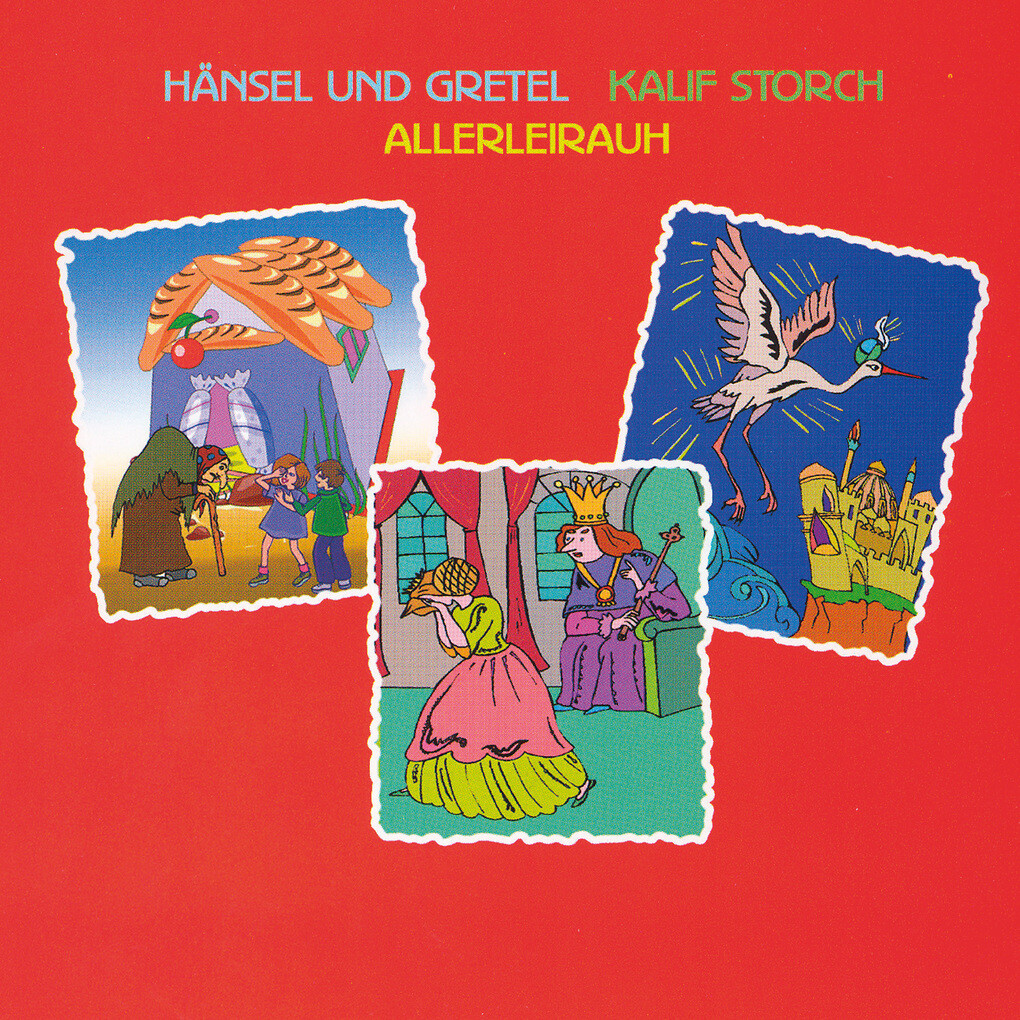 Hänsel und Gretel - Kalif Storch - Allerleirauh